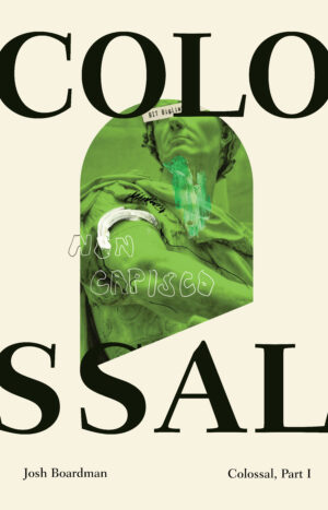 The front cover of Colossal, Part 1 by Josh Boardman, which features a green-tinged collage of Julius Caesar with paint spatters covering it, as well as the large letters "Colossal" flanking the image.